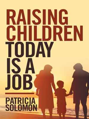 cover image of Raising Children Today Is a Job